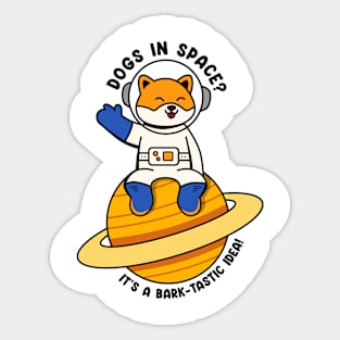 Dogs in space? its a bark tastic idea! Sticker